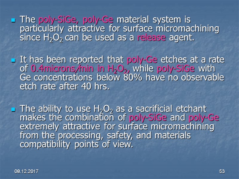 08.12.2017 53 The poly-SiGe, poly-Ge material system is particularly attractive for surface micromachining since
